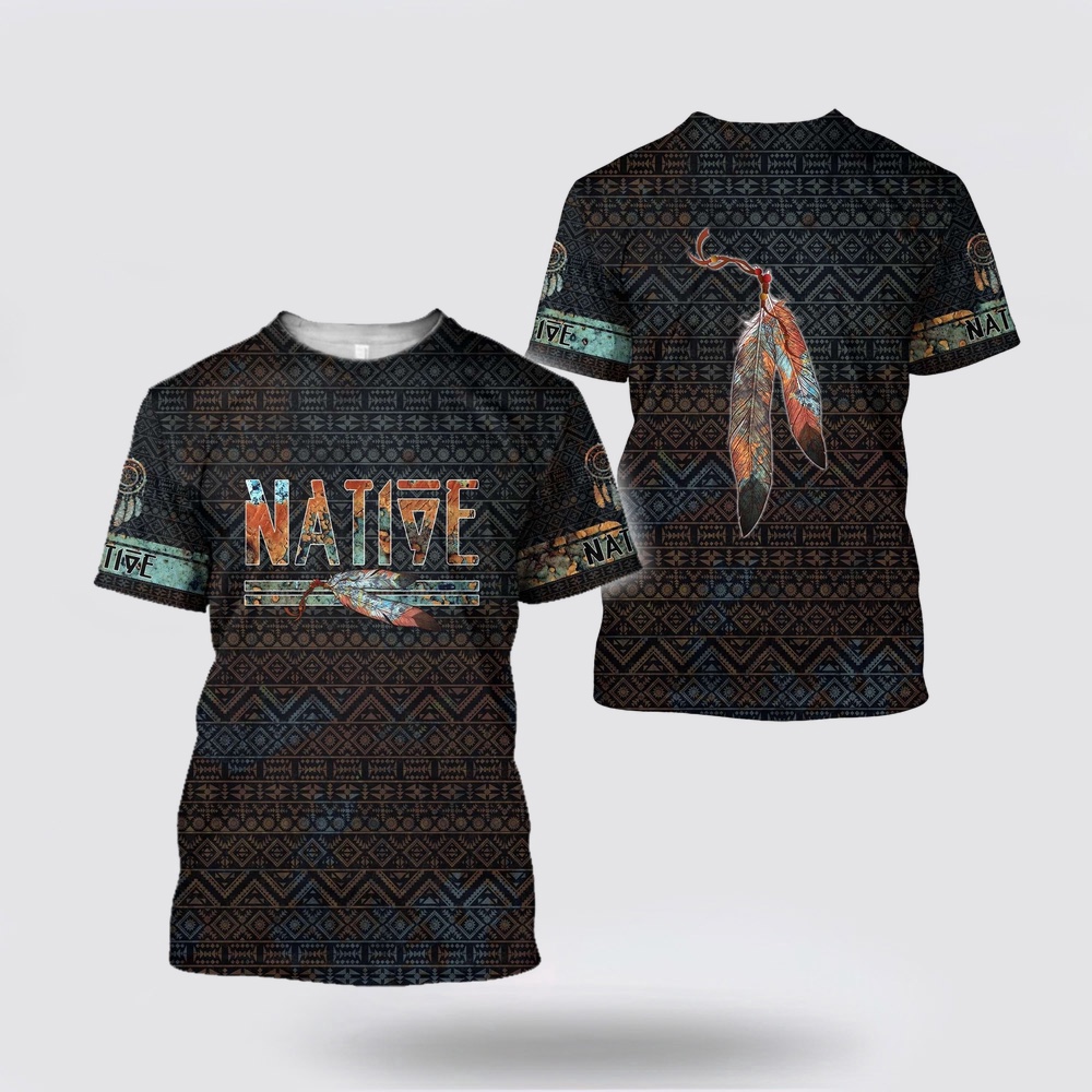Native American T Shirt, Life Native American 3D All Over Printed T-Shirt, Beautiful Native American T Shirts Native American T Shirt, Life Native American 3D All Over Printed T-Shirt, Beautiful Native American T Shirts