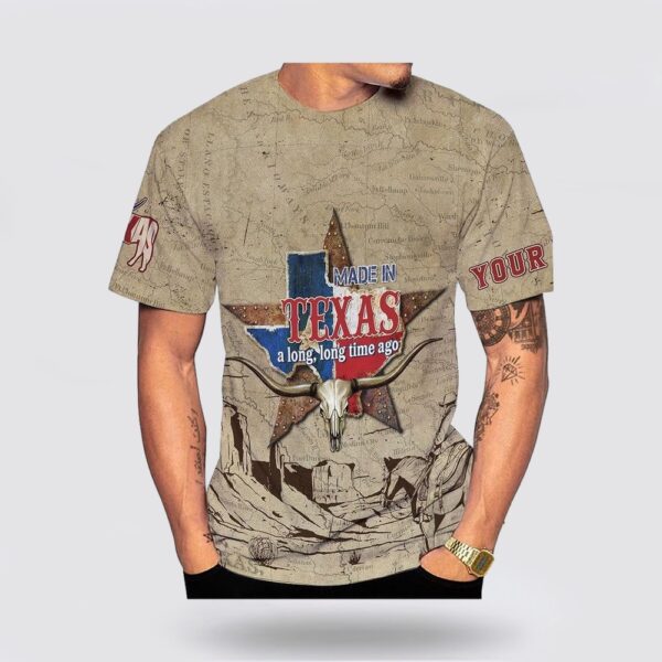 Texas T Shirt, Personalized Made In Texas A Long Long Time Ago All Over Print T-Shirt, Texas Longhorns T Shirt