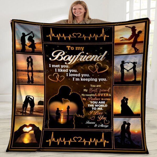 Valentine Blanket, To My Boyfriend Blanket, I Met You I Liked You I Loved You Boyfriend And Girlfriend