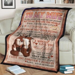 Valentine Blanket To My Wife Blanket To The World You May Be One Person Gift For Wife From Husband On Valentines Day 3 pxrmon.jpg