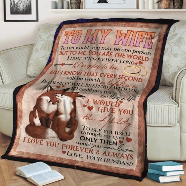 Valentine Blanket, To My Wife Blanket, To The World You May Be One Person, Gift For Wife From Husband On Valentines Day