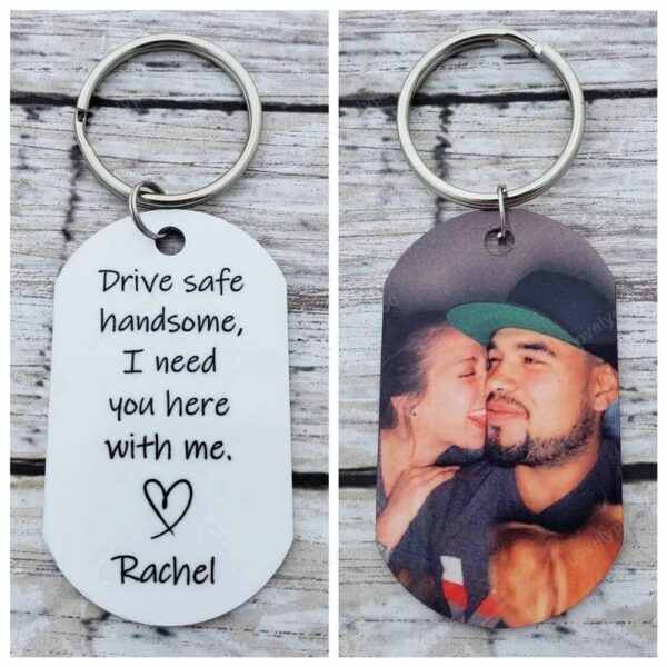 Valentine Keychain, Couple Keychain , Drive Safe Handsome, I Need You Here With Me