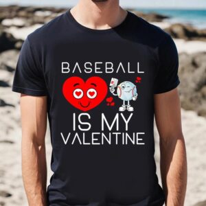 Valentine T Shirt Baseball Is My Valentine Cute Baseball Valentines Day T Shirt Valentine Day Shirt 2 rrmdoz.jpg