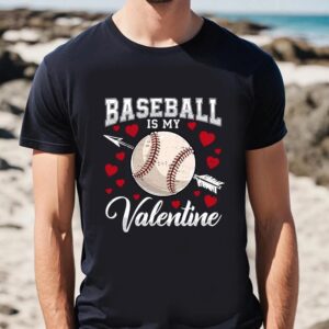 Valentine T Shirt Baseball Is My Valentine Cute Boys Men Soccer Valentine Day Shirt Valentine Day Shirt 2 hwjshe.jpg