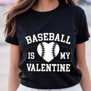 Valentine T-Shirt, Baseball Is My Valentine Day…