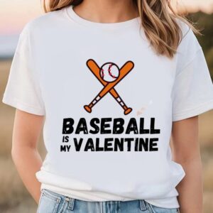 Valentine T-Shirt, Baseball Is My Valentine Funny…