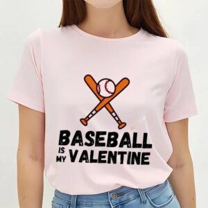 Valentine T Shirt Baseball Is My Valentine Funny Valentine s Day T Shirt Valentine Day Shirt 2 vn473v.jpg