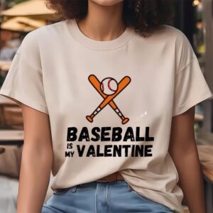 Valentine T Shirt Baseball Is My Valentine Funny Valentine s Day T Shirt Valentine Day Shirt 4 e4zfzv.jpg