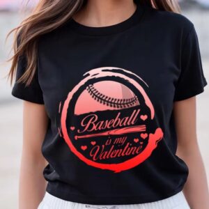 Valentine T-Shirt, Baseball Is My Valentine Shirt,…