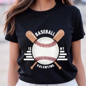 Valentine T-Shirt, Baseball Is My Valentine T-Shirt…