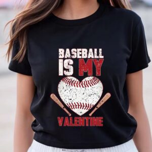 Valentine T-Shirt, Baseball Is My Valentine T-Shirt,…