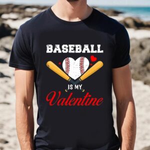 Valentine T Shirt Baseball Is My Valentine Tshirt For Baseball Lover Gifts T Shirt Valentine Day Shirt 2 hamirk.jpg