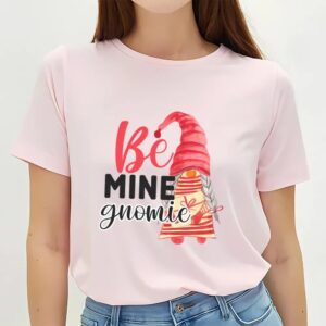 Valentine T Shirt Be Mine Gnomie T Shirt Valentine Day Shirt 2 odanw9.jpg