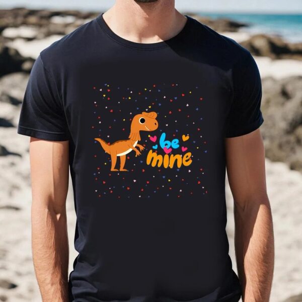 Valentine T-Shirt, Be Mine Valentines Day Dinosaur T-Shirt, Valentine Day Shirt