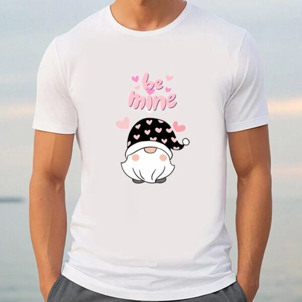 Valentine T-Shirt, Be Mine Valentines Day Gnome T-Shirt, Valentine Day Shirt