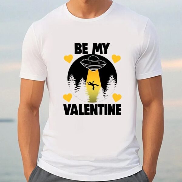 Valentine T-Shirt, Be My Valentine Alien T-Shirt Gift For Lover, Valentine Day Shirt