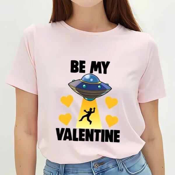 Valentine T-Shirt, Be My Valentine Alien T-Shirt, Valentine Day Shirt