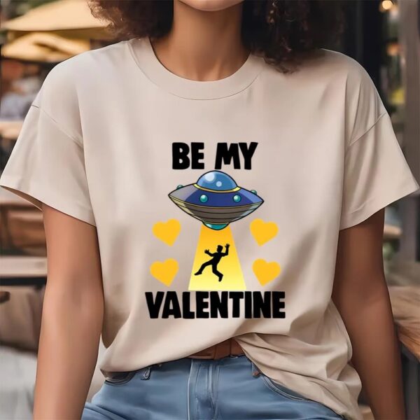 Valentine T-Shirt, Be My Valentine Alien T-Shirt, Valentine Day Shirt