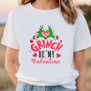 Valentine T-Shirt, Be My Valentine Grinch’s Valentine…