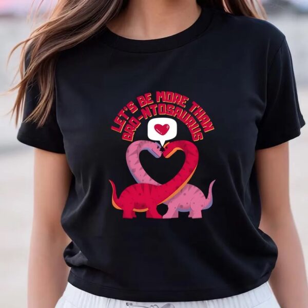 Valentine T-Shirt, Brontosaurus valentines T-Shirt, Valentine Day Shirt