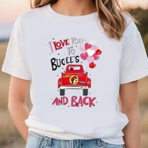 Valentine T Shirt Bucees I Love You To Bucees And Back Valentine Shirt Valentine Day Shirt 1 i14v7t.jpg