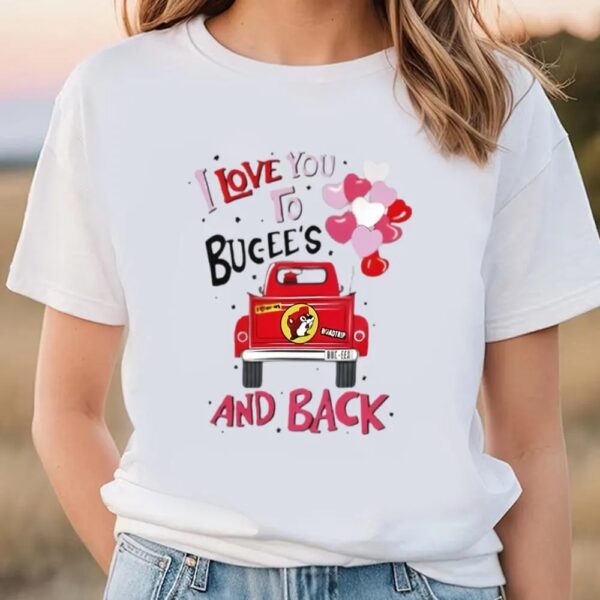 Valentine T-Shirt, Bucees I Love You To Bucees And Back Valentine Shirt, Valentine Day Shirt