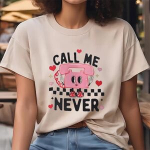 Valentine T Shirt Call Me Never Anti Valentine s Day Shirt Valentine Day Shirt 4 dxj001.jpg