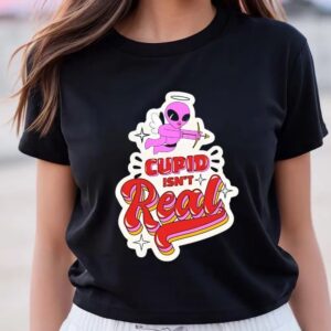 Valentine T-Shirt, Cupid Isn’t Real Anti Valentine…