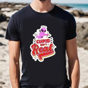 Valentine T Shirt Cupid Isn t Real Anti Valentine Shirt Valentine Day Shirt 2 mkoziu.jpg