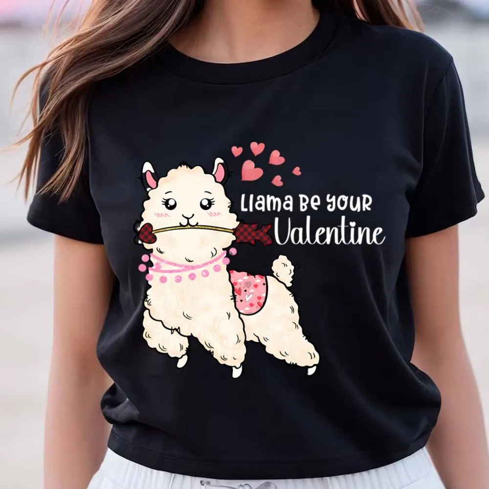 Valentine T-Shirt, Cute Llama Be Your Valentine T-Shirt Gift For Lover, Valentine Day Shirt