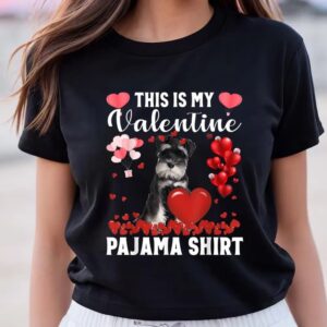 Valentine T Shirt Cute This Is My Valentine Pajama Schnauzer Dog Puppy Lover T Shirt Valentine Day Shirt 1 t0mc9u.jpg