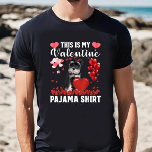 Valentine T Shirt Cute This Is My Valentine Pajama Schnauzer Dog Puppy Lover T Shirt Valentine Day Shirt 2 a4th7a.jpg