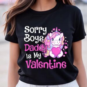 Valentine T-Shirt, Cute Unicorn Sorry Boys Daddy…