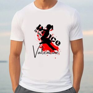 Valentine T Shirt Dance Is My Valentine T Shirt Gift For Lover Valentine Day Shirt 3 o1bhkw.jpg
