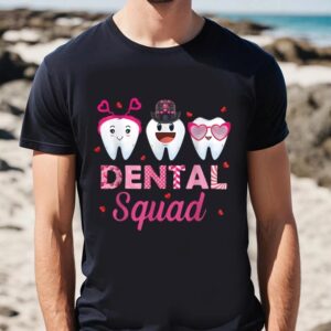 Valentine T Shirt Dental Squad Cute Tooth Funny Valentines Day Dentist Gifts Shirt Valentine Day Shirt 2 jrq4ho.jpg