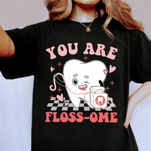 Valentine T-Shirt, Dental Squad You Are Floss-ome…