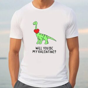 Valentine T Shirt Dinosaur Will You Be My Valentine Shirt Valentine Day Shirt 3 zpm2tf.jpg