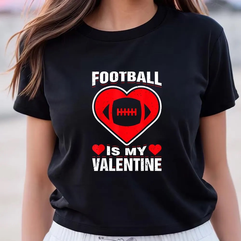 Valentine T-Shirt, Football Heart Is My Valentine Day Funny Sport Fan Player T-Shirt, Valentine Day Shirt