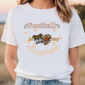 Valentine T-Shirt, Football Is My Valentine T-Shirt,…