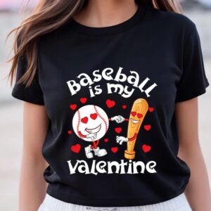 Valentine T-Shirt, Funny Baseball Is My Valentine…