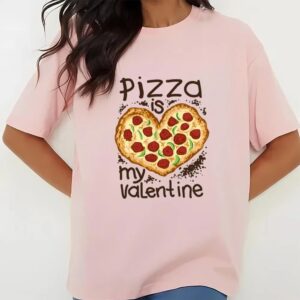 Valentine T Shirt Funny Pizza Is My Valentine Shirt Valentine Day Shirt 2 e4ge8w.jpg