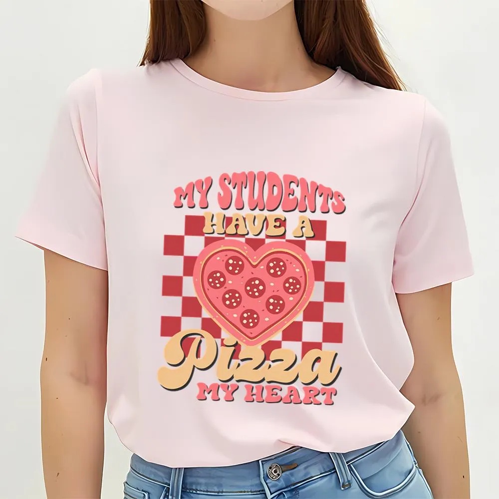 Valentine T-Shirt, Funny Teacher Valentine Shirt, My Students Have a Pizza My Heart Retro T-Shirt, Valentine Day Shirt