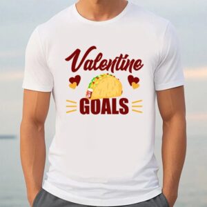 Valentine T Shirt Funny Valentine Goals Tacos For Taco Lovers Shirt Valentine Day Shirt 3 khbooe.jpg