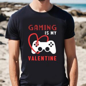 Valentine T Shirt Gaming Is My Valentines Day Shirt Valentine Day Shirt 2 afertb.jpg