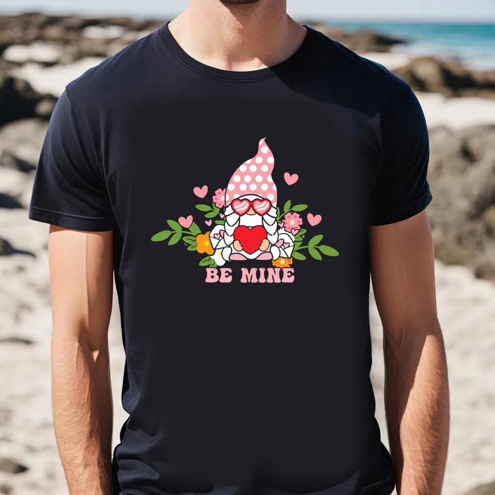 Valentine T-Shirt, Gnome Be Mine Valentine T-Shirt, Valentine Day Shirt