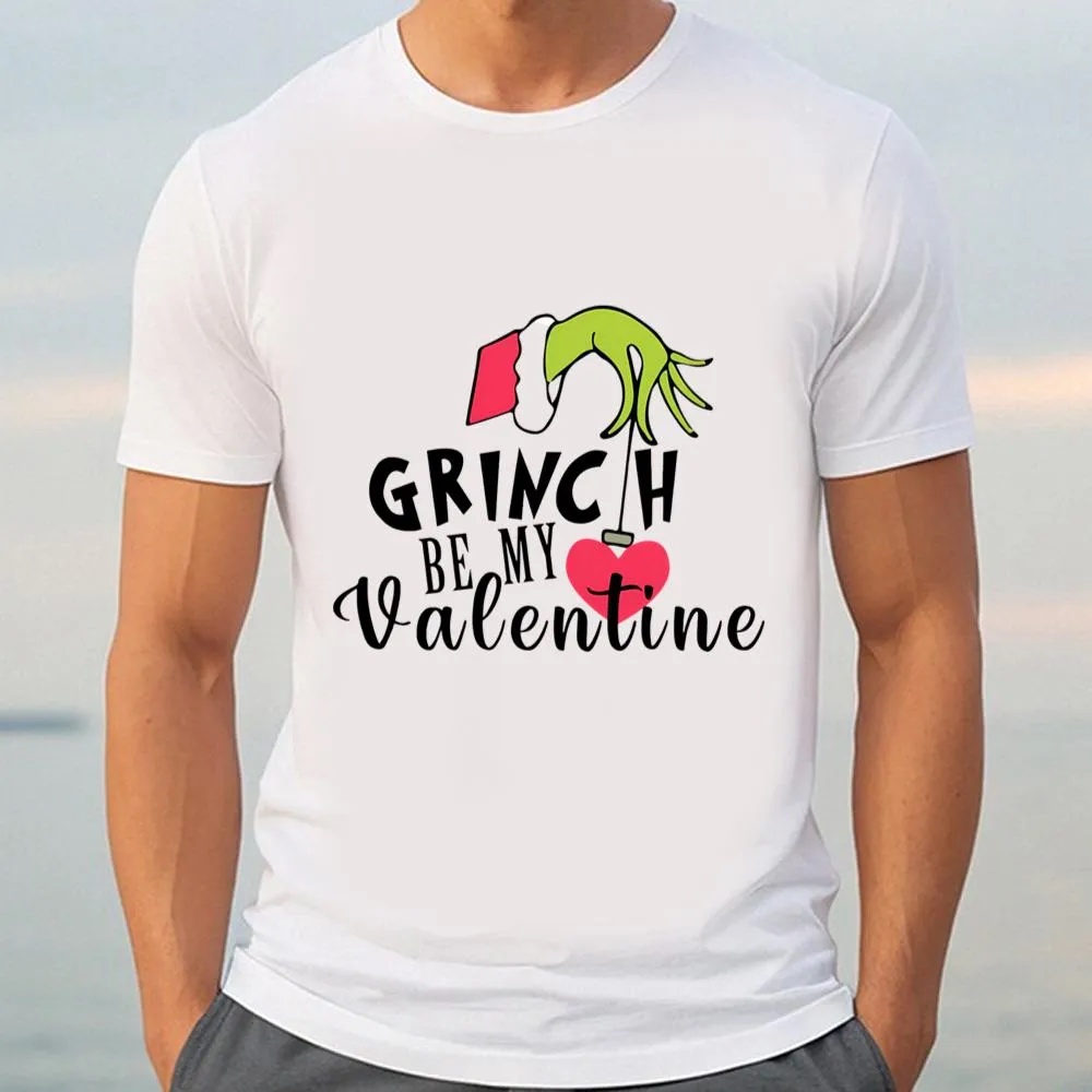Valentine T-Shirt, Grinch Be My Valentines Day Shirt, Valentine Day Shirt