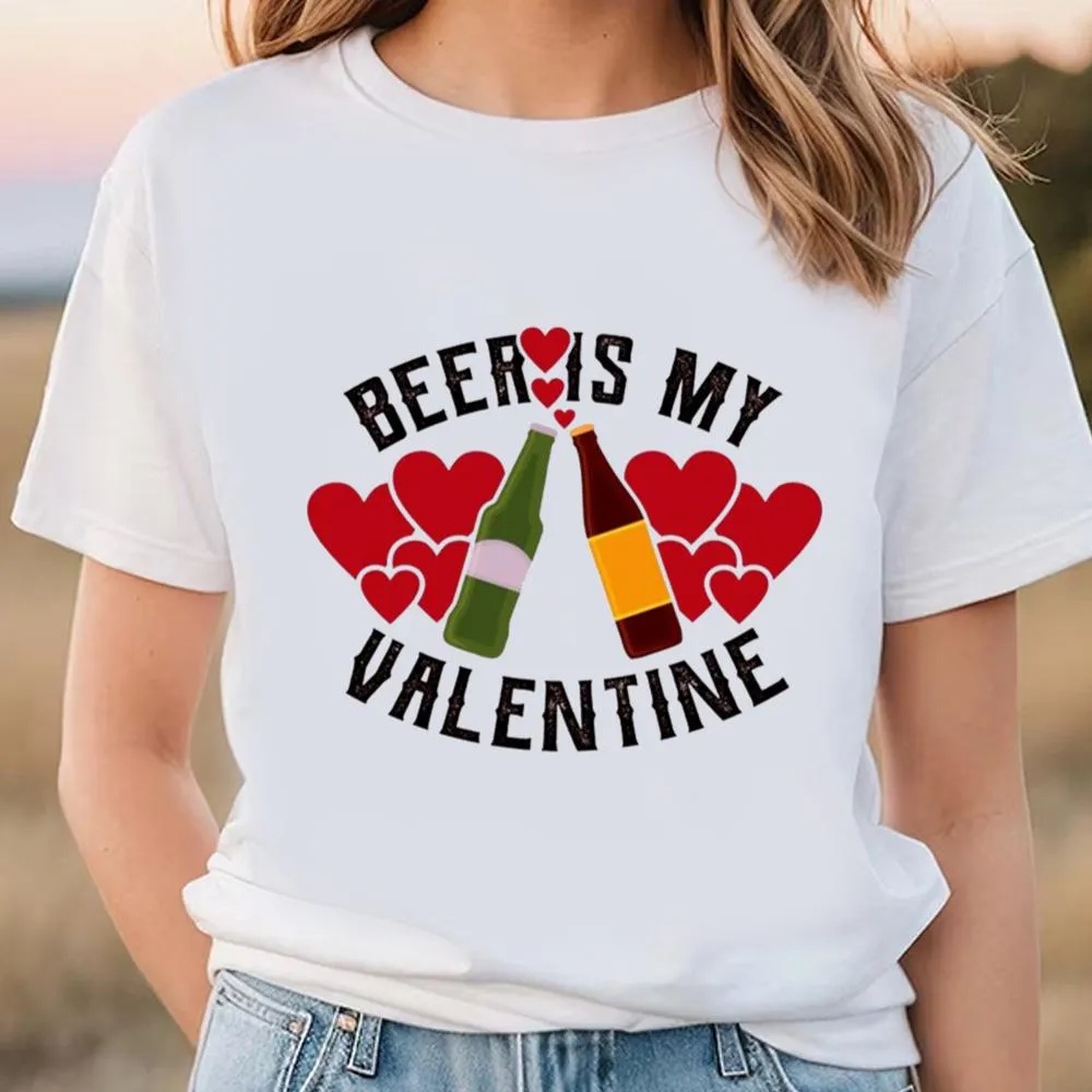Valentine T-Shirt, Happy Valentineâ€™s Day Beer Is My Valentine Funny 2023 T-Shirt, Valentine Day Shirt