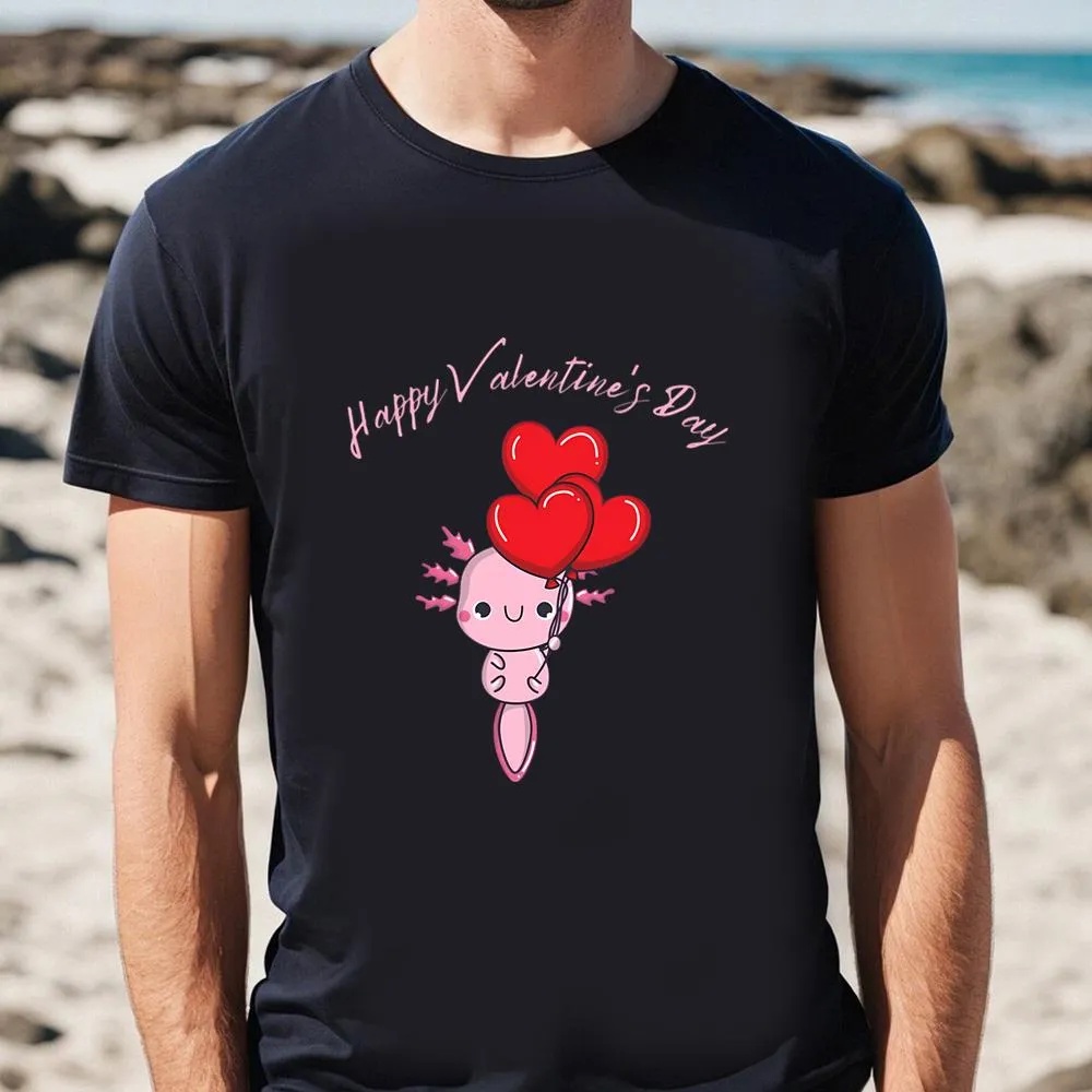 Valentine T-Shirt, Happy Valentine Day Cartoon Axolotl Balloon T-Shirt, Valentine Day Shirt