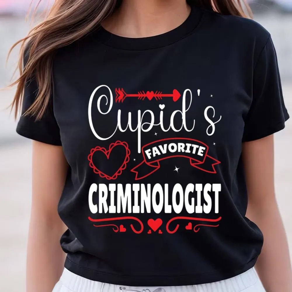 Valentine T-Shirt, Happy Valentine Day Cupid’s Favorite Criminologist Valentine T-Shirt, Valentine Day Shirt