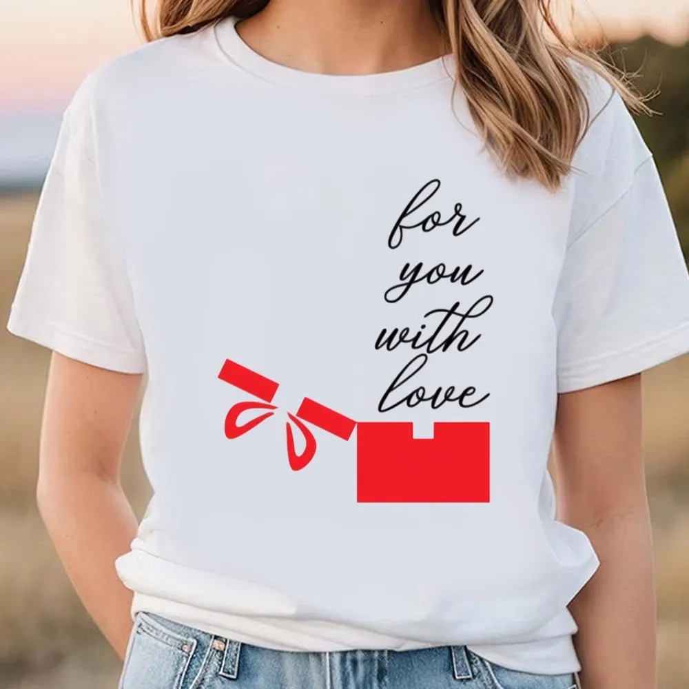 Valentine T-Shirt, Happy Valentine Day For You Witl Love T-Shirt, Valentine Day Shirt
